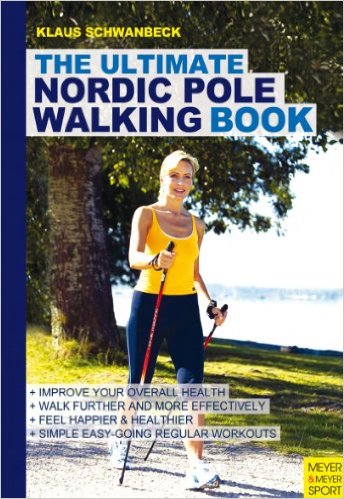 Ultimate Nordic Pole Walking_Klaus Schwanbeck_2012
