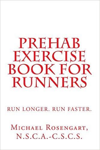 Prehab Exercise Book for Runners: Run Longer. Run Faster. Second Edition_Michael Rosengart_2013