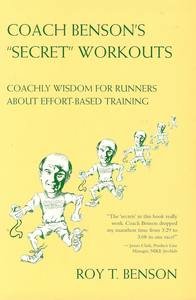 Coach Benson's Secret Workouts: Coachly Wisdom for Runners About Effort-Based Training_Roy Benson_2003
