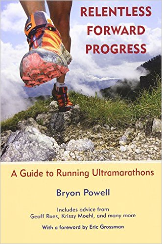 Relentless Forward Progress: A Guide to Running Ultramarathons_Bryon Powell_2011