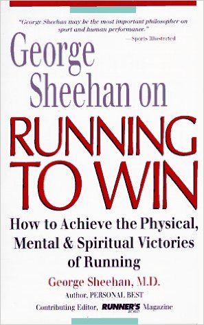 George Sheehan on Running to Win: How to Achieve the Physical, Mental and Spiritual Victories of Running_George Sheehan_1994