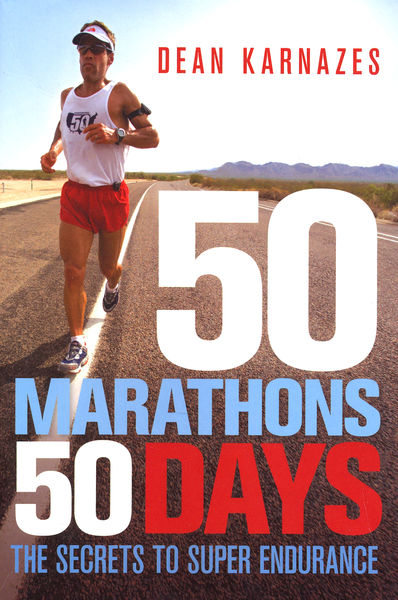 50 Marathons 50 Days: The Secrets to Super Endurance_Dean Karnazes_2008