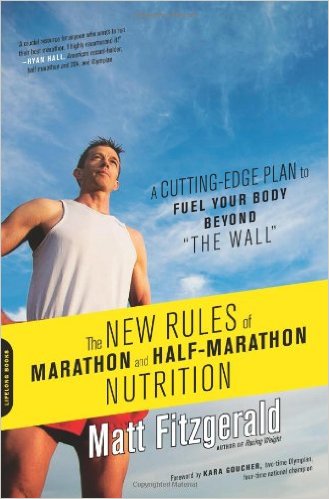 The New Rules of Marathon and Half-Marathon Nutrition: A Cutting-Edge Plan to Fuel Your Body Beyond 