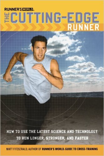Runner's World The Cutting-Edge Runner: How to Use the Latest Science and Technology to Run Longer, Stronger, and Faster_Matt Fitzgerald_2005