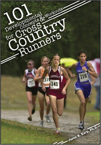 101 Developmental Concepts & Workouts for Cross Country Runners_Jason Karp_2010