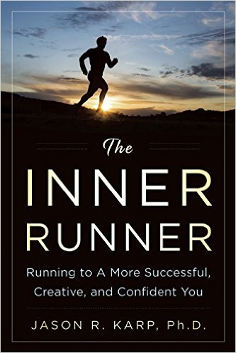 The Inner Runner: Running to a More Successful, Creative, and Confident You_Jason Karp_2016