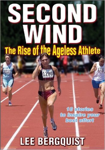 Second Wind: The Rise of the Ageless Athlete_Human Kinetics_Lee Bergquist _2009