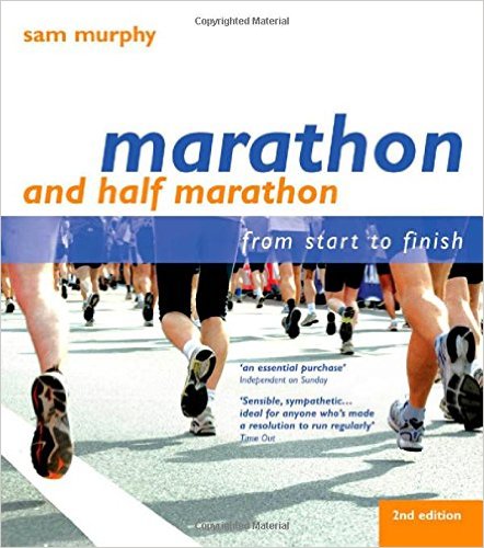 Marathon and Half Marathon: From Start to Finish_Sam Murphy_2009