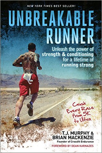 Unbreakable Runner: Unleash the Power of Strength & Conditioning for a Lifetime of Running Strong_T.J. Murphy, Brian MacKenzie_2014