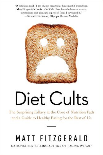 Diet Cults: The Surprising Fallacy at the Core of Nutrition Fads and a Guide to Healthy Eating for the Rest of Us_Matt Fitzgerald_2015