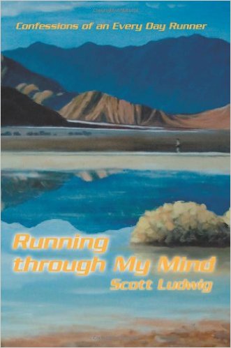 Running through My Mind: Confessions of an Every Day Runner_Scott Ludwig_2007