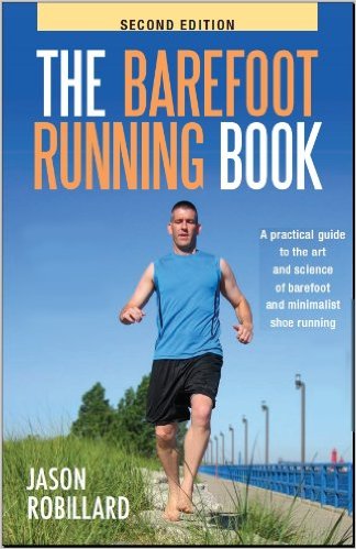 The Barefoot Running Book Second Edition: A Practical Guide to the Art and Science of Barefoot and Minimalist Shoe Running_Jason Robillard；Dirk Wierenga_2010