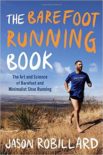 The Barefoot Running Book: The Art and Science of Barefoot and Minimalist Shoe Running_Jason Robillard_2012