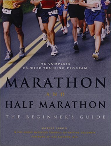 Marathon and Half-Marathon: The Beginner's Guide_Marnie Caron；SportMedBC_2006
