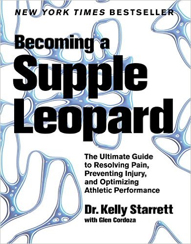 Becoming a Supple Leopard-The Ultimate Guide to Resolving Pain,Preventing Injury, and Optimizing Athletic Performance