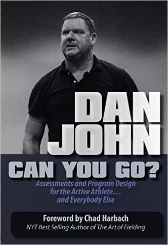 Can You Go?: Assessments and Program Design for the Active Athlete and Everybody_Dan John_2015