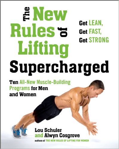 The New Rules of Lifting Supercharged: Ten All-New Muscle-Building Programs for Men and Women_Lou Schuler,Alwyn Cosgrove_2013